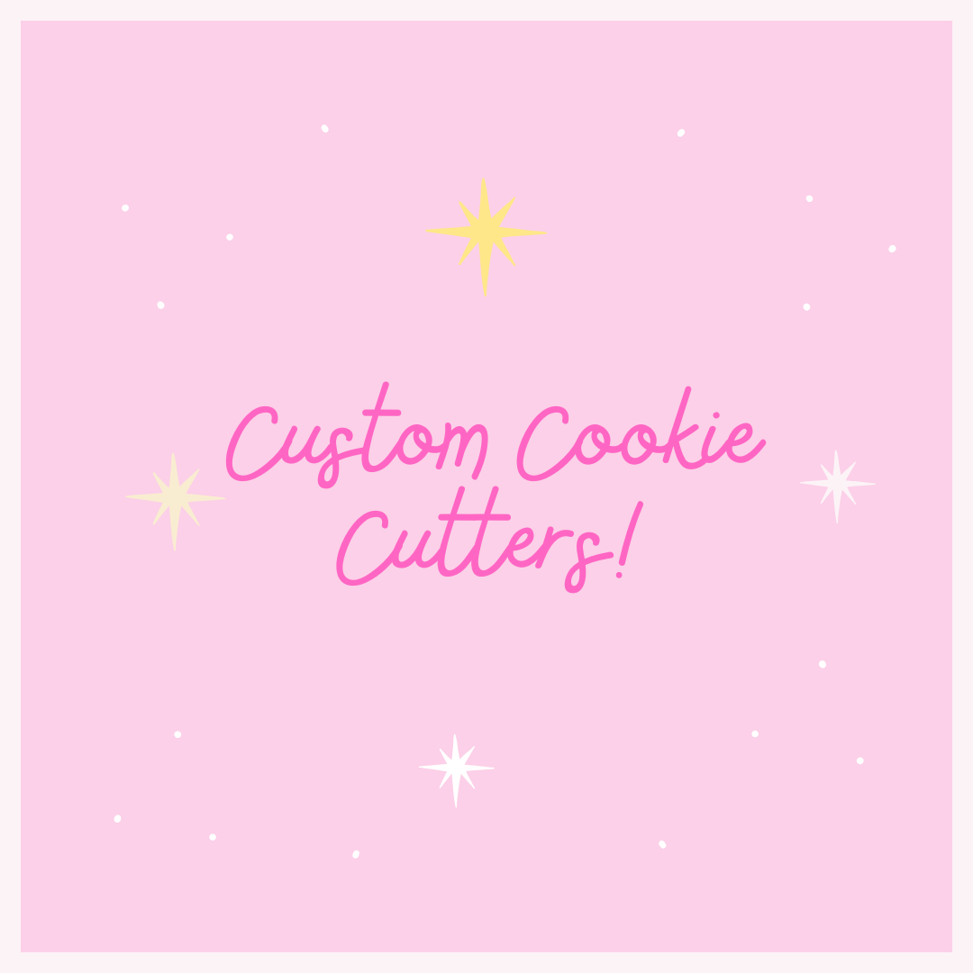 Custom Cookie Cutters!
