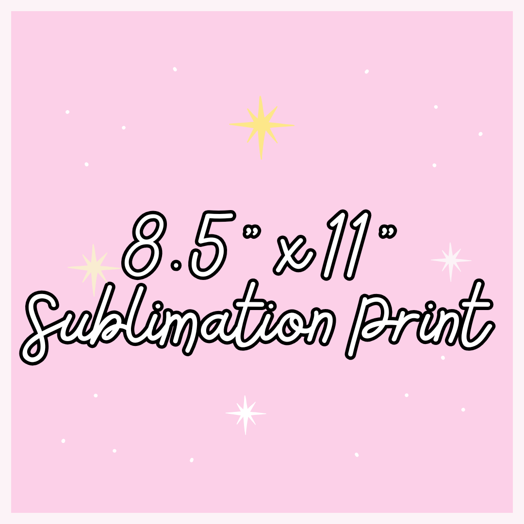 8.5” x 11” Sublimation Print