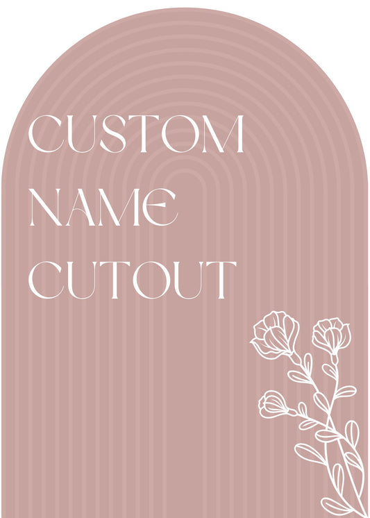 1 CUSTOM NAME CUTOUT (1 color) ** MESSAGE ME BEFORE PURCHASING**