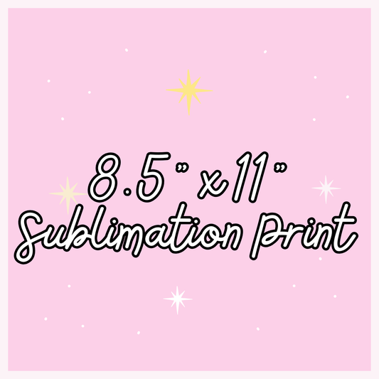 8.5” x 11” Sublimation Print