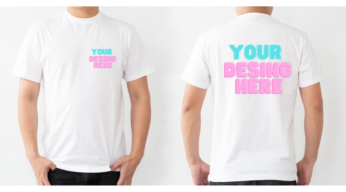 Custom shirt-ADULTS (UNISEX) ** DESIGN FRONT AND BACK..